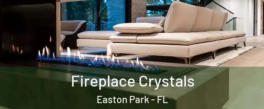 Fireplace Crystals Easton Park - FL