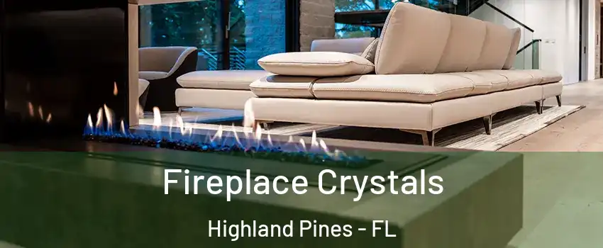 Fireplace Crystals Highland Pines - FL