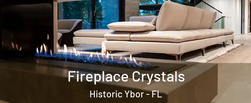 Fireplace Crystals Historic Ybor - FL