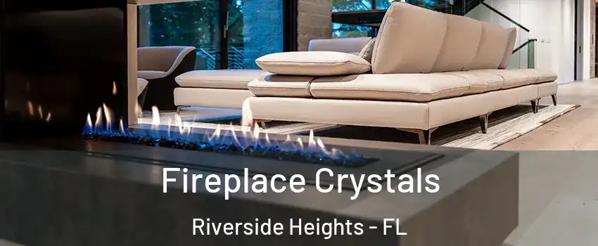 Fireplace Crystals Riverside Heights - FL