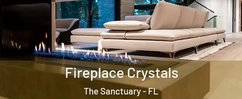 Fireplace Crystals The Sanctuary - FL