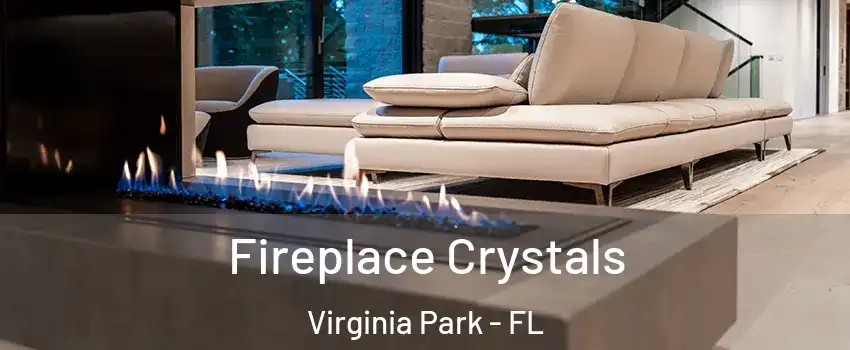 Fireplace Crystals Virginia Park - FL