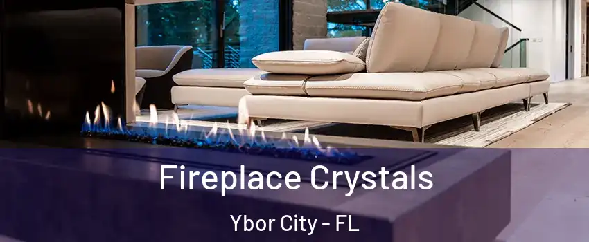 Fireplace Crystals Ybor City - FL