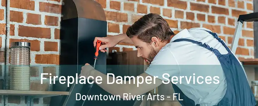 Fireplace Damper Services Downtown River Arts - FL