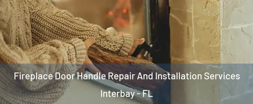 Fireplace Door Handle Repair And Installation Services Interbay - FL