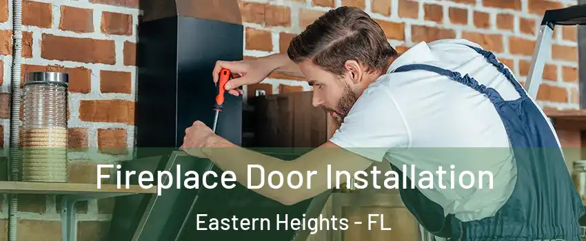 Fireplace Door Installation Eastern Heights - FL
