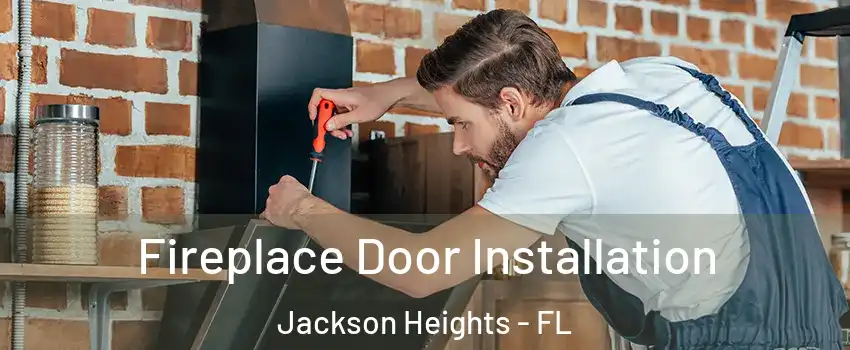 Fireplace Door Installation Jackson Heights - FL