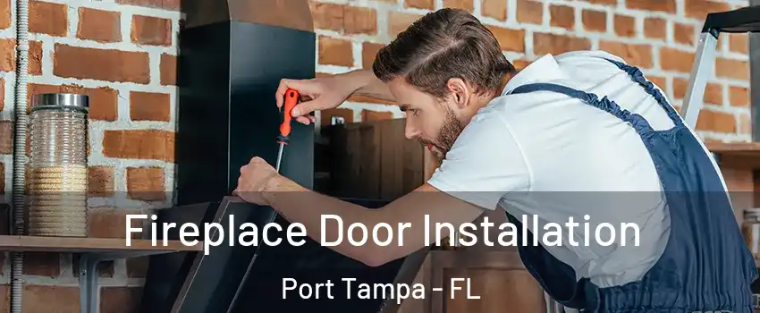 Fireplace Door Installation Port Tampa - FL