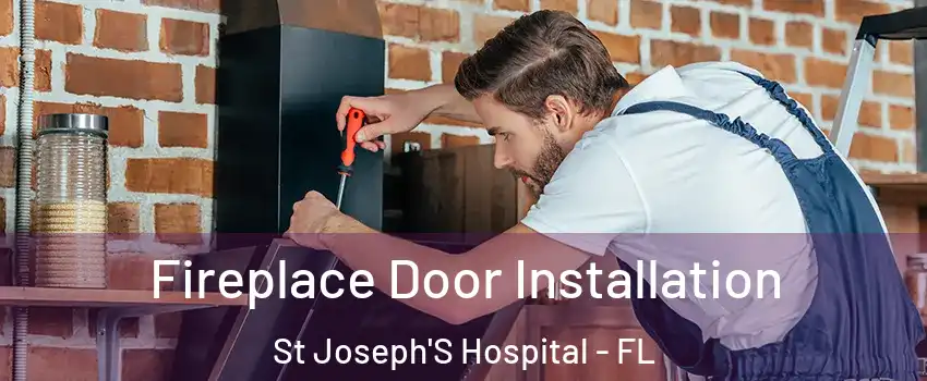 Fireplace Door Installation St Joseph'S Hospital - FL