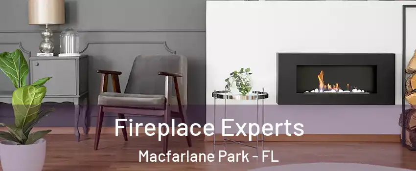 Fireplace Experts Macfarlane Park - FL