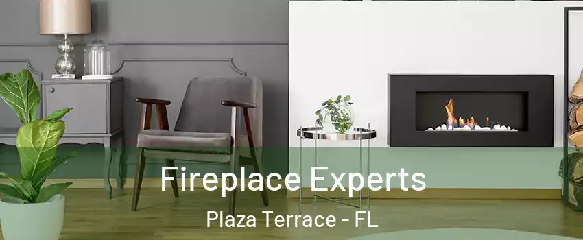Fireplace Experts Plaza Terrace - FL