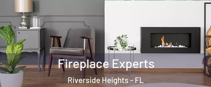 Fireplace Experts Riverside Heights - FL