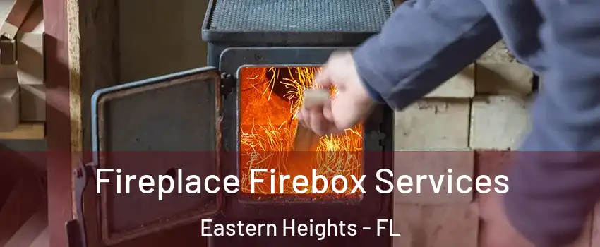 Fireplace Firebox Services Eastern Heights - FL