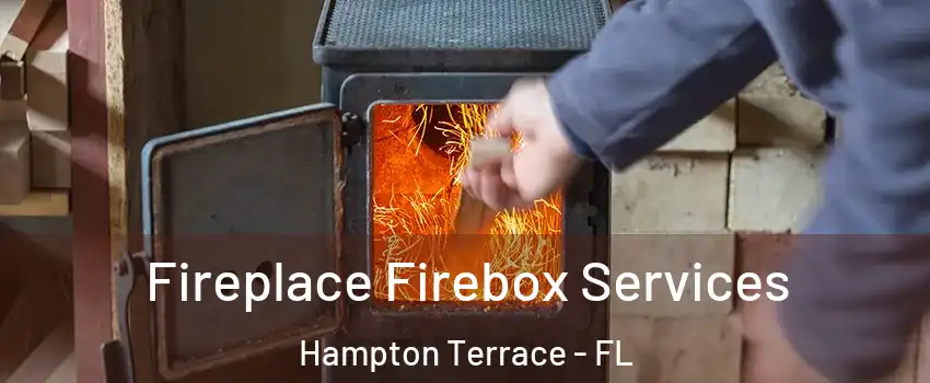 Fireplace Firebox Services Hampton Terrace - FL