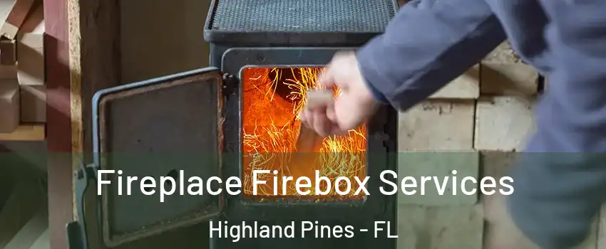 Fireplace Firebox Services Highland Pines - FL