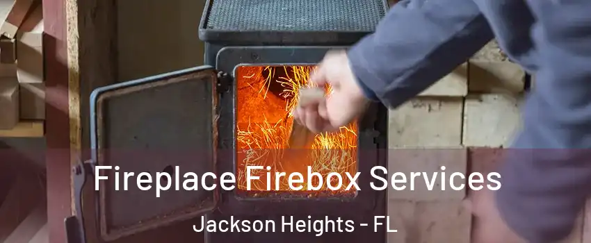Fireplace Firebox Services Jackson Heights - FL