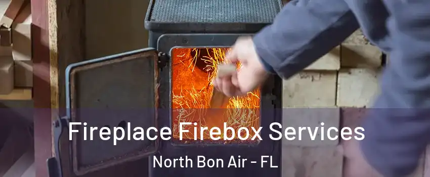 Fireplace Firebox Services North Bon Air - FL