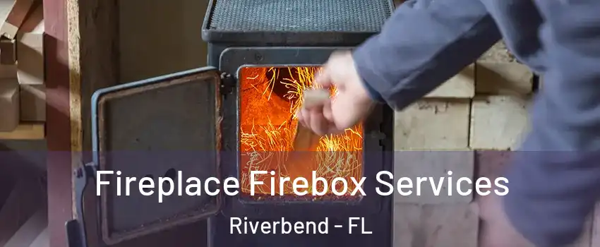 Fireplace Firebox Services Riverbend - FL