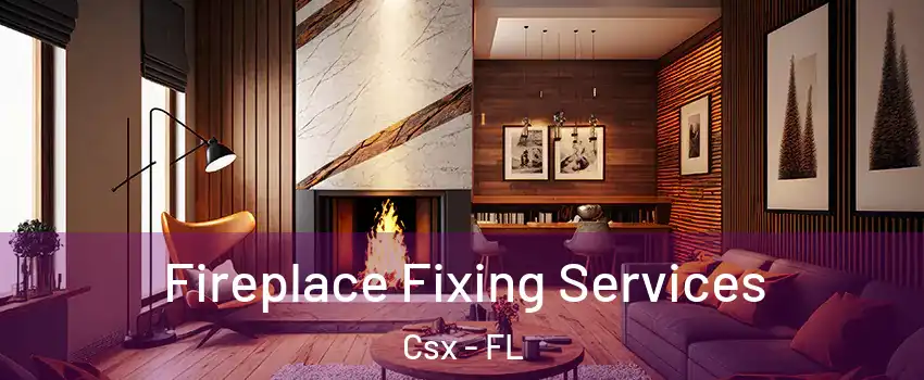 Fireplace Fixing Services Csx - FL