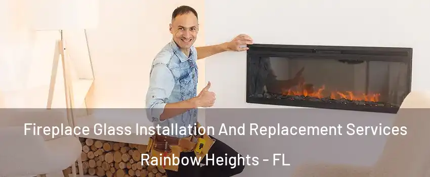 Fireplace Glass Installation And Replacement Services Rainbow Heights - FL