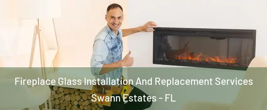 Fireplace Glass Installation And Replacement Services Swann Estates - FL