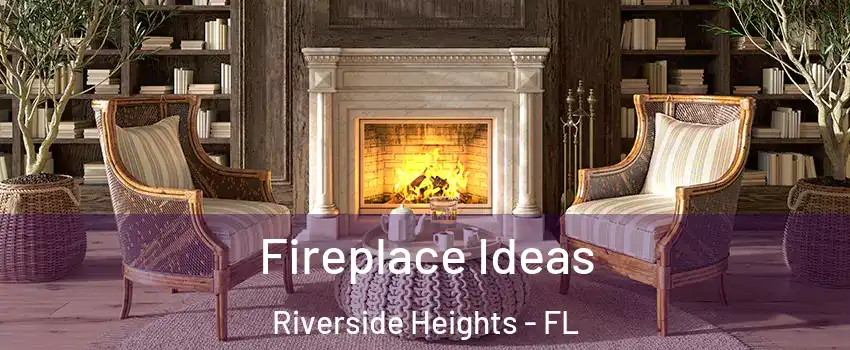 Fireplace Ideas Riverside Heights - FL