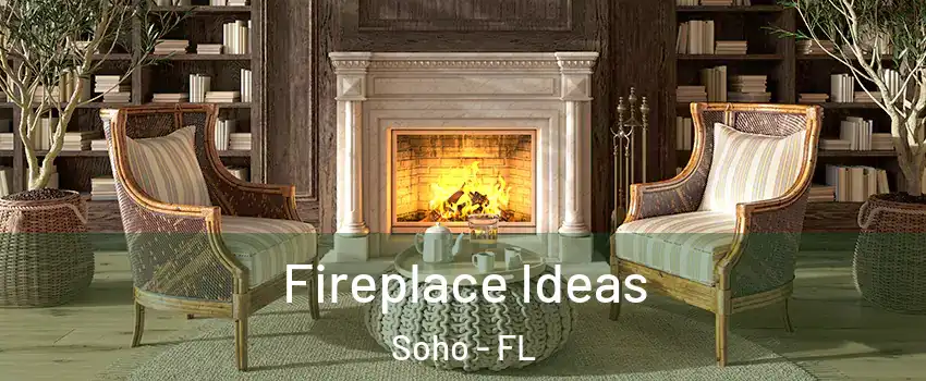 Fireplace Ideas Soho - FL