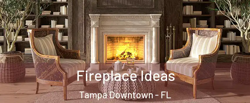 Fireplace Ideas Tampa Downtown - FL