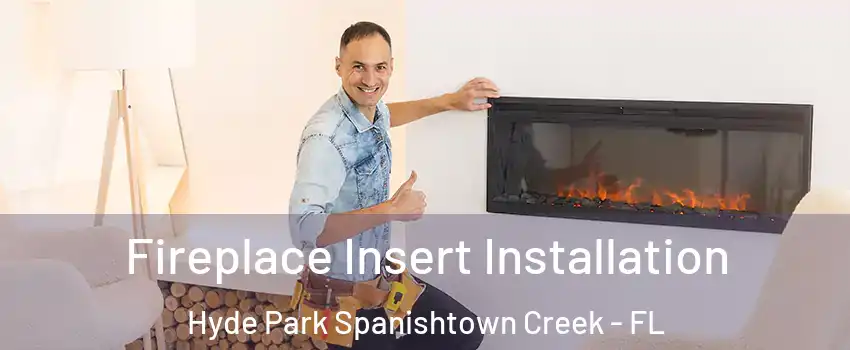 Fireplace Insert Installation Hyde Park Spanishtown Creek - FL