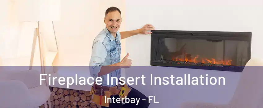 Fireplace Insert Installation Interbay - FL