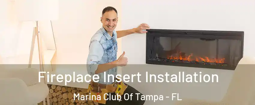 Fireplace Insert Installation Marina Club Of Tampa - FL