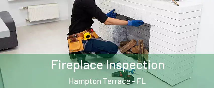 Fireplace Inspection Hampton Terrace - FL