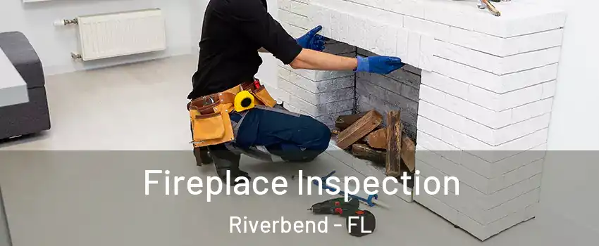 Fireplace Inspection Riverbend - FL