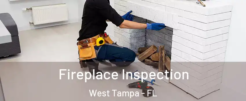 Fireplace Inspection West Tampa - FL
