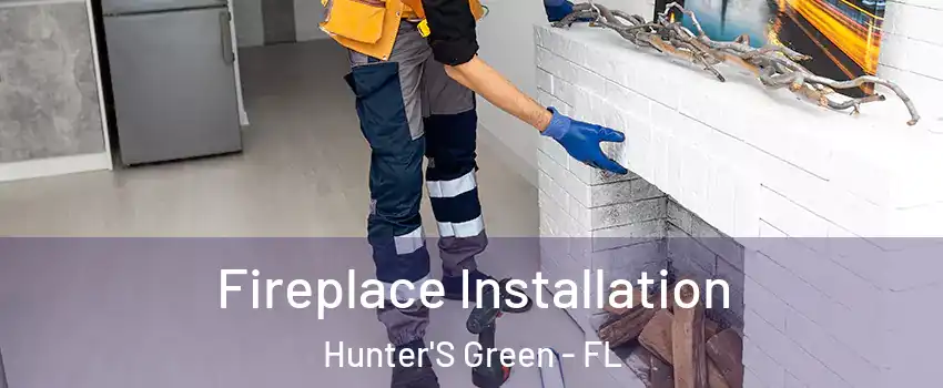 Fireplace Installation Hunter'S Green - FL