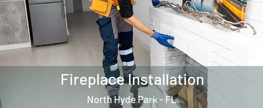 Fireplace Installation North Hyde Park - FL