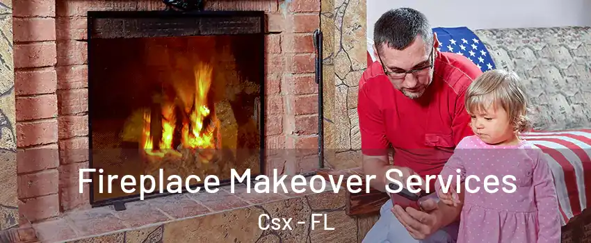 Fireplace Makeover Services Csx - FL