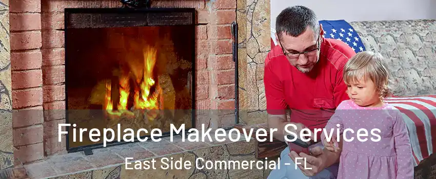 Fireplace Makeover Services East Side Commercial - FL