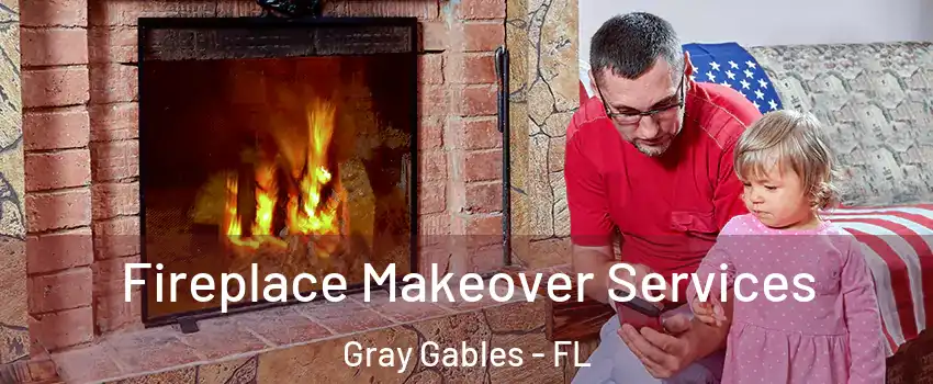 Fireplace Makeover Services Gray Gables - FL