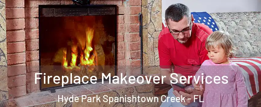 Fireplace Makeover Services Hyde Park Spanishtown Creek - FL