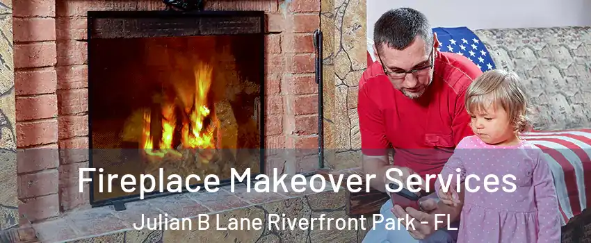 Fireplace Makeover Services Julian B Lane Riverfront Park - FL