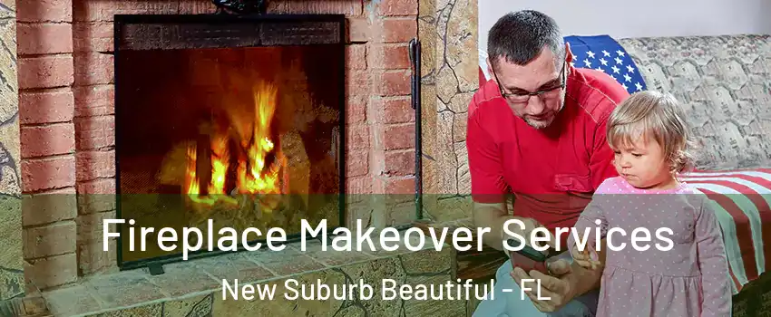 Fireplace Makeover Services New Suburb Beautiful - FL