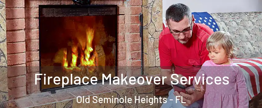 Fireplace Makeover Services Old Seminole Heights - FL