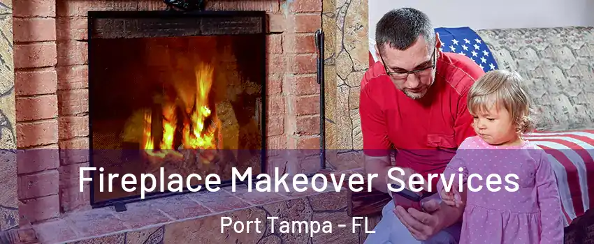 Fireplace Makeover Services Port Tampa - FL