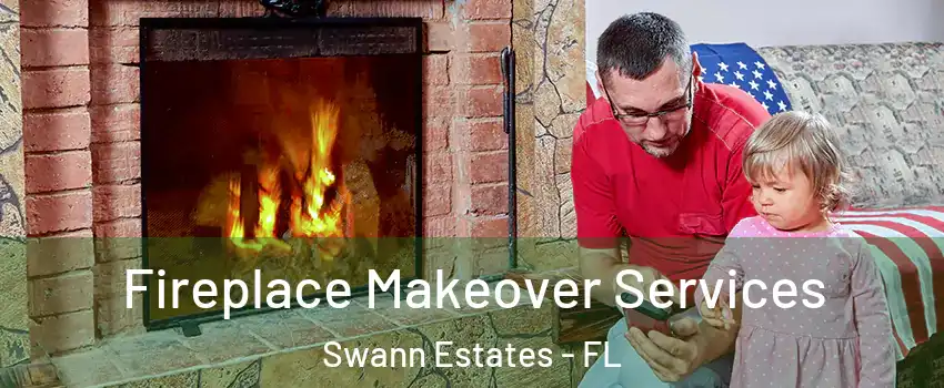 Fireplace Makeover Services Swann Estates - FL