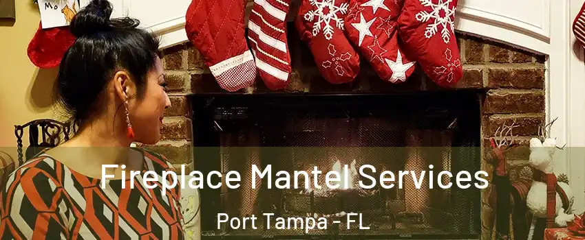 Fireplace Mantel Services Port Tampa - FL