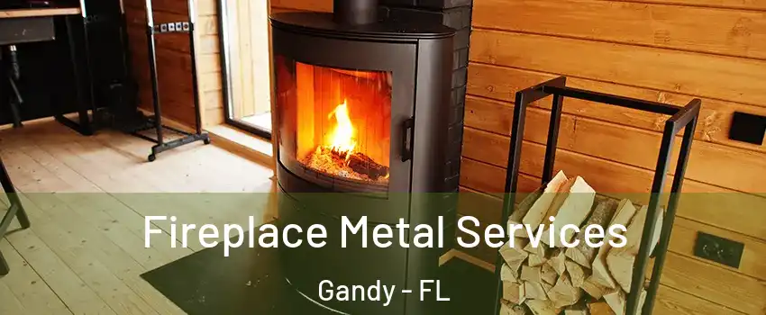 Fireplace Metal Services Gandy - FL