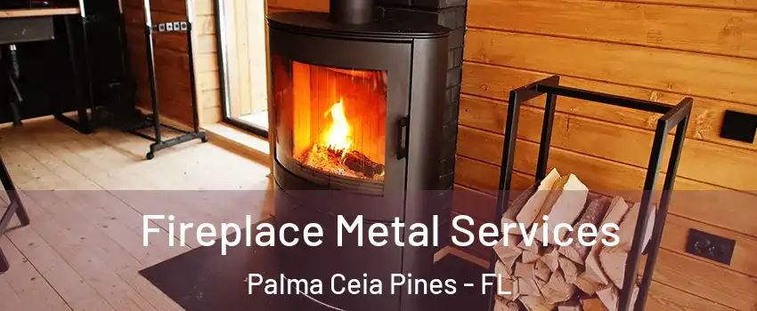 Fireplace Metal Services Palma Ceia Pines - FL
