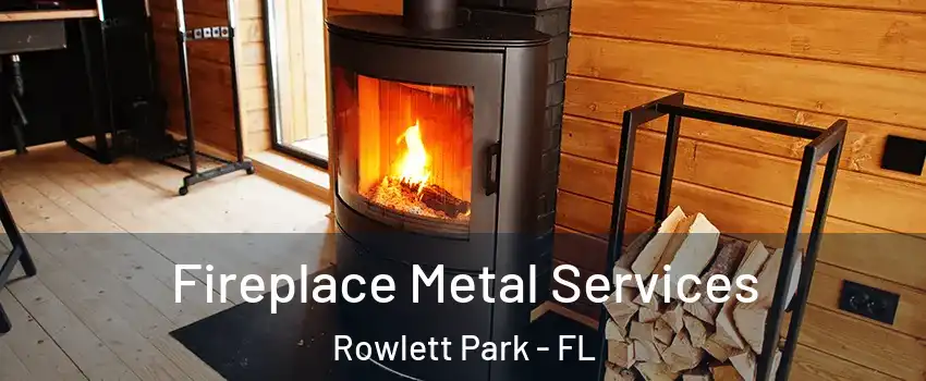 Fireplace Metal Services Rowlett Park - FL