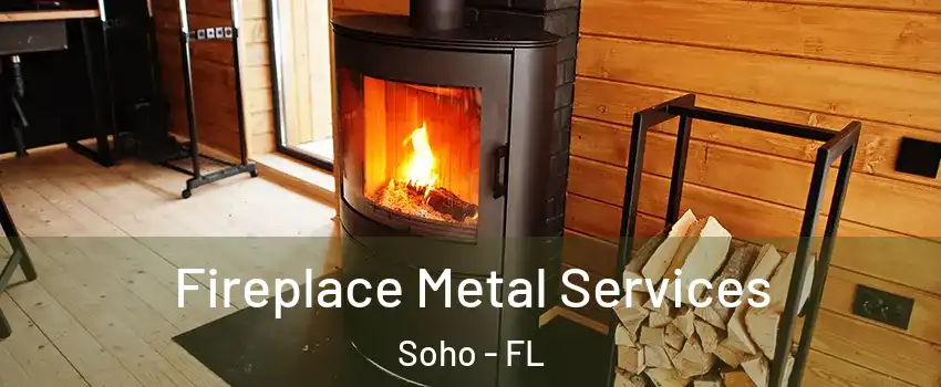 Fireplace Metal Services Soho - FL